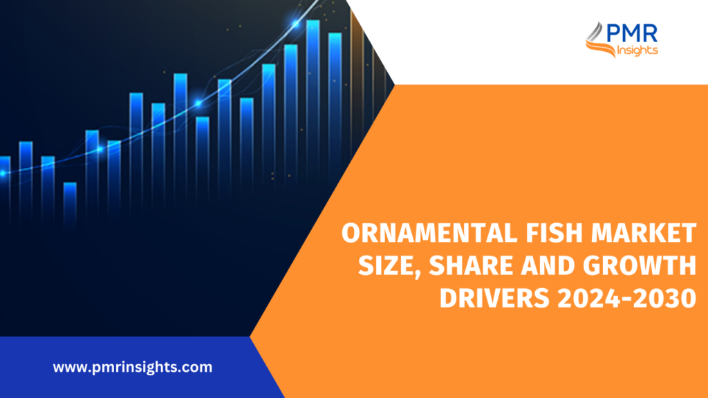 Ornamental Fish Market Size, Share and Growth Drivers 2024-2030